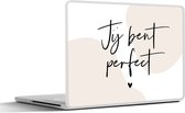Laptop sticker - 10.1 inch - Spreuken - Quotes - Mannen - Vrouwen - Jij bent perfect - 25x18cm - Laptopstickers - Laptop skin - Cover