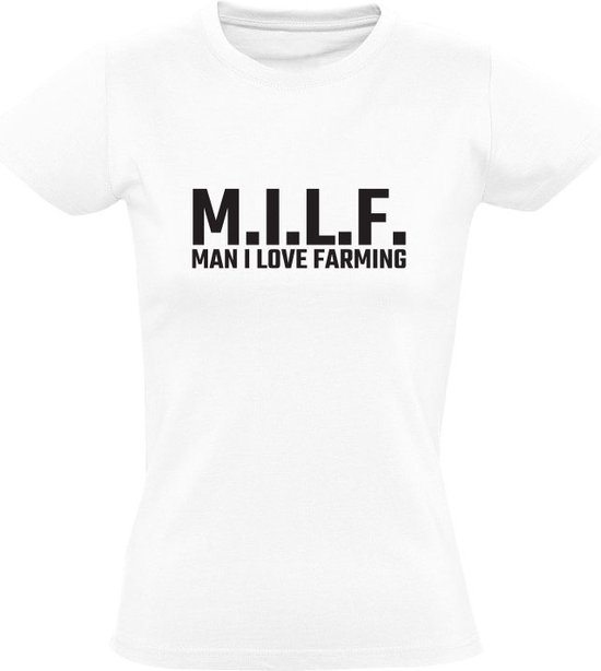 MILF - Homme que j'aime l'agriculture | T-shirt femme | Blanc | j'aime l'agriculture | Ferme | fermier | agriculteur | De campagne | Bovins | Tracteur Tracteur