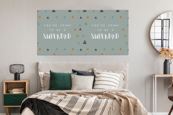 Canvas schilderij 160x80 cm - Wanddecoratie You're going to be a superdad - Spreuken - Quotes - Papa - Muurdecoratie woonkamer - Slaapkamer decoratie - Kamer accessoires - Schilderijen - Vaderdag cadeau - Geschenk - Cadeautje voor hem - Tip - Mannen