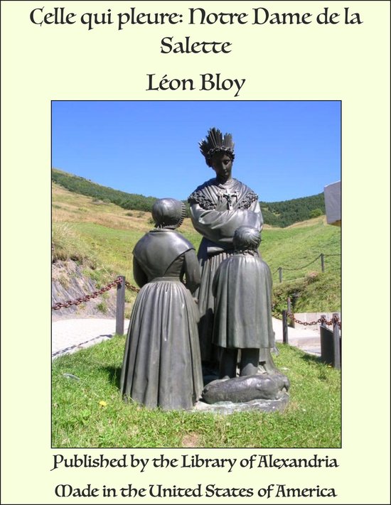 Celle qui pleure Notre Dame de la Salette (ebook), Leon Bloy 9781465667991 Boeken