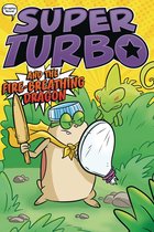 Super Turbo: The Graphic Novel- Super Turbo and the Fire-Breathing Dragon