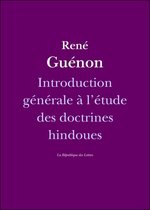 Guénon - Introduction générale à l'étude des doctrines hindoues