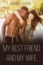 Cuckold Erotica - My Best Friend and My Wife