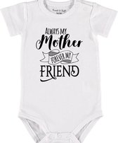 Baby Rompertje met tekst 'Always my mother, forever my friend' | korte mouw l | wit zwart | maat 50/56 | cadeau | Kraamcadeau | Kraamkado