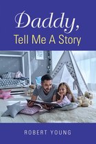 Daddy, Tell Me A Story