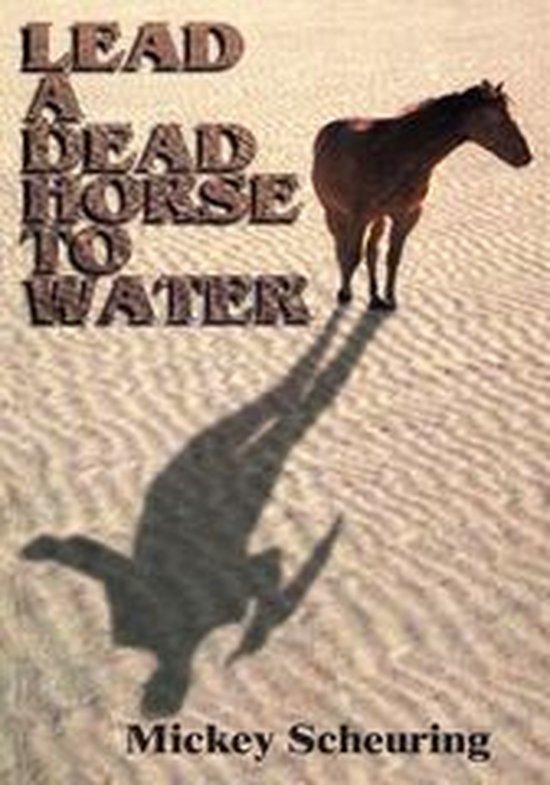 Lead a Dead Horse to Water (ebook), Mickey Scheuring 9781418415273