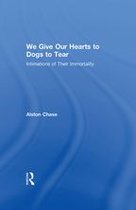 We Give Our Hearts to Dogs to Tear