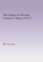 East Asia: History, Politics, Sociology and Culture - The Origins of Leftwing Cinema in China, 1932-37