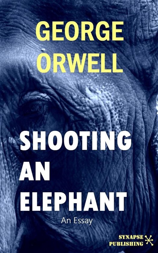 Shooting An Elephant George Orwell Shooting An Elephant (ebook), George Orwell | 9788834112977 | Boeken | bol