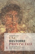Histoire ancienne et médiévale - Une histoire provinciale