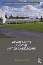 Routledge Research in Landscape and Environmental Design - Alvar Aalto and The Art of Landscape