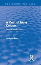Routledge Revivals: Herbert Read and Selected Works - A Coat of Many Colours (Routledge Revivals)