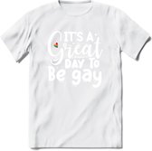 Its A Great Day | Pride T-Shirt | Grappig LHBTIQ+ / LGBTQ / Gay / Homo / Lesbi Cadeau Shirt | Dames - Heren - Unisex | Tshirt Kleding Kado | - Wit - M