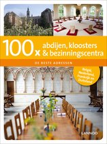 100 x gidsen - 100 x abdijen, kloosters en bezinningscentra