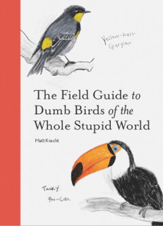 The Field Guide to Dumb Birds of the Whole Stupid World - cover