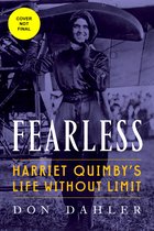 Fearless: Harriet Quimby a Life Without Limit
