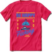 Be Happy Go Fishing - Vissen T-Shirt | Blauw | Grappig Verjaardag Vis Hobby Cadeau Shirt | Dames - Heren - Unisex | Tshirt Hengelsport Kleding Kado - Roze - S