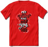 My Favorite Place Is You - Valentijn T-Shirt | Grappig Valentijnsdag Cadeautje voor Hem en Haar | Dames - Heren - Unisex | Kleding Cadeau | - Rood - XL