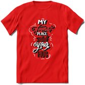 My Favorite Place Is You - Valentijn T-Shirt | Grappig Valentijnsdag Cadeautje voor Hem en Haar | Dames - Heren - Unisex | Kleding Cadeau | - Rood - S