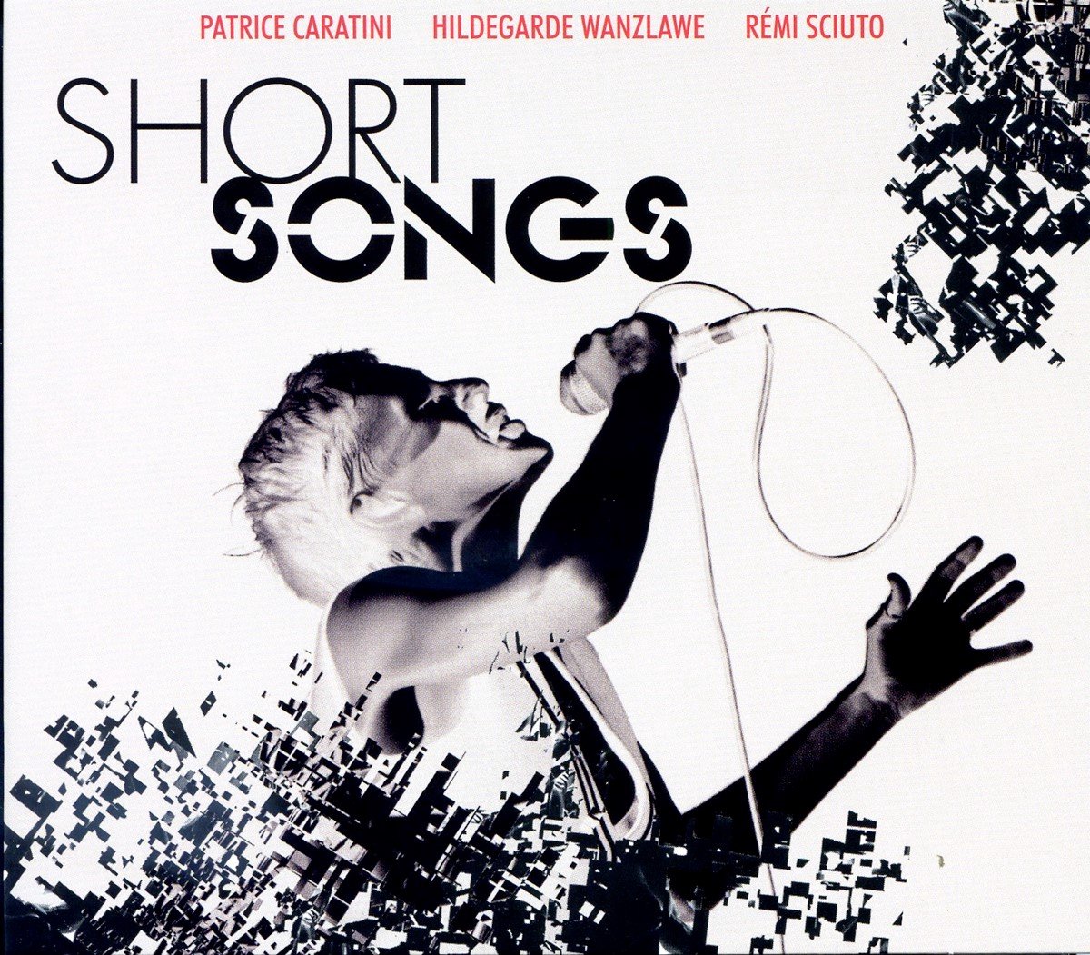 Patrice Caratini, Hildegarde Wanzlawe, Rémi Sciuto - Short Songs (CD)