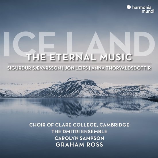 Choir of Clare College Cambridge, Graham Ross, The Dmitri Ensemble, Carolyn Sampson - Ice Land (The Eternal Music) (CD)