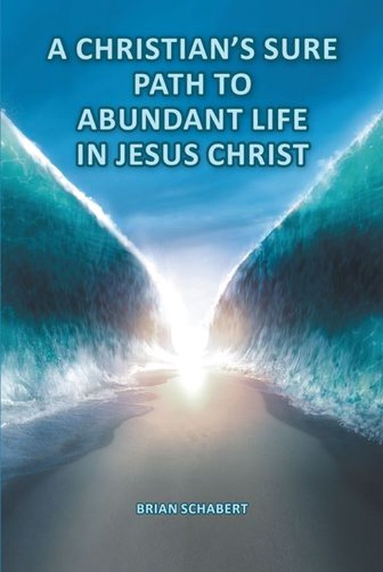 A Christian's Sure Path to Abundant Life in Jesus Christ - cover