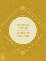 La Petite Bibliothèque ésotérique - Le Grand Arcane