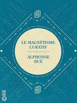 La Petite Bibliothèque ésotérique - Le Magnétisme curatif