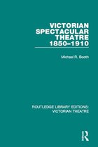 Routledge Library Editions: Victorian Theatre - Victorian Spectacular Theatre 1850-1910