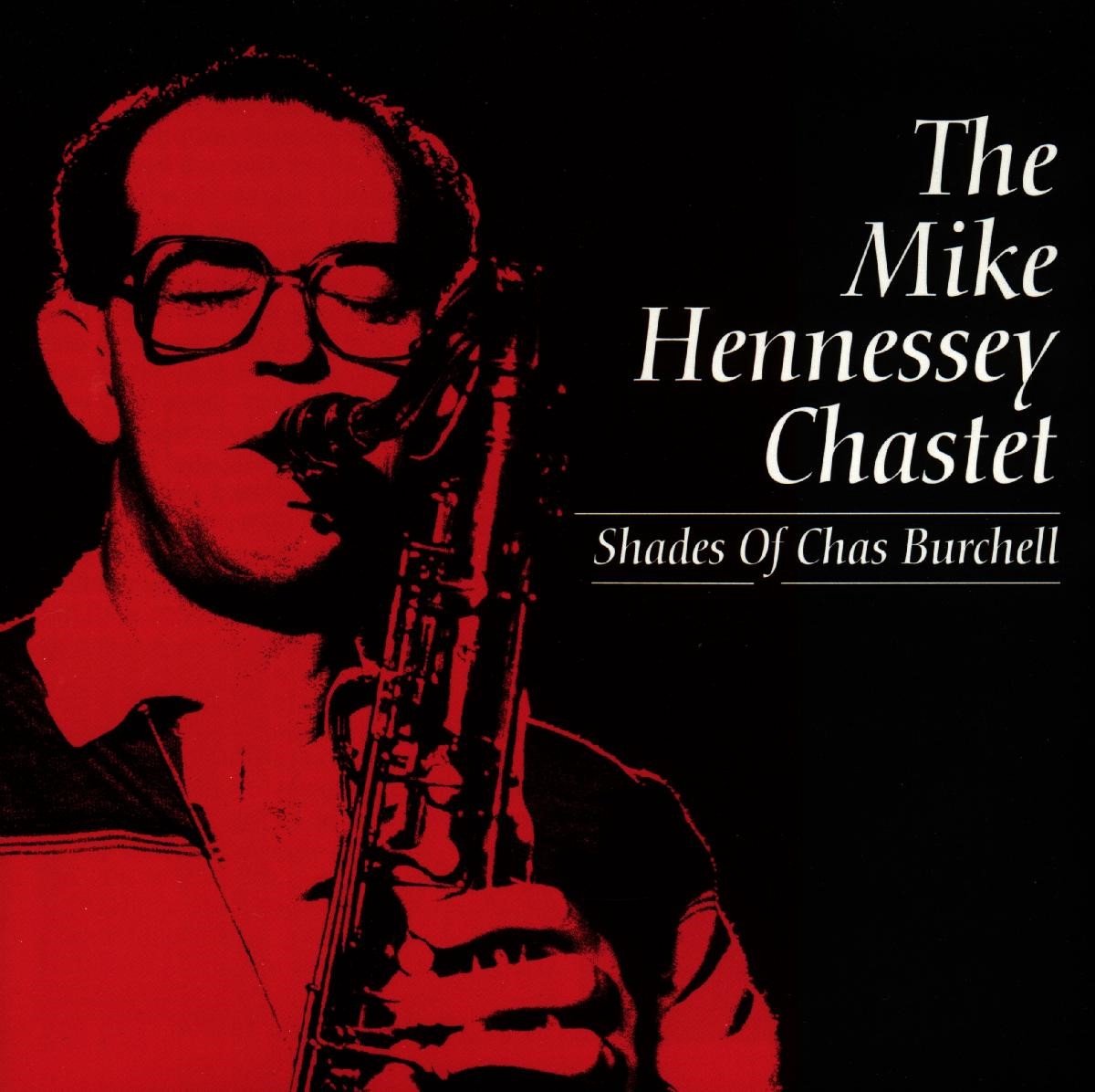 The Mike Chastet Hennessey - Shades Of Chas Burchell (CD)
