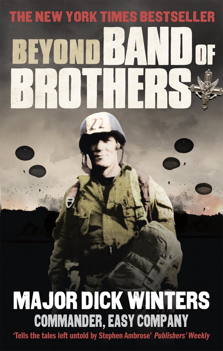 Beyond Band Of Brothers - Richard D. Winters