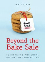 American Association for State and Local History - Beyond the Bake Sale