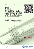 The Marriage of Figaro (overture) for Bb Trumpet Quartet 5 - Score: "The Marriage of Figaro" overture for Trumpet Quartet
