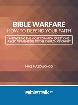 Bible Warfare: How to Defend Your Faith