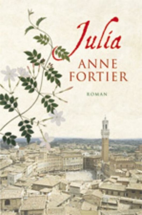 Boekomslag van 'Julia' door Anne Fortier, met de titel en auteur in rode letters, en een schilderij van een Toscaanse stad met een toren.