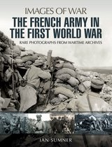 Images Of War - The French Army in the First World War