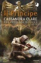 Shadowhunters. The Infernal Devices (versione italiana) 2 - Shadowhunters: The Infernal Devices - 2. Il principe