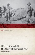 WWI Centenary Series - The Story of the Great War, Volume 4 - Champagne, Artois, Grodno Fall of Nish, Caucasus, Mesopotamia, Development of Air Strategy â€¢ United States and the War (WWI Centenary Series)