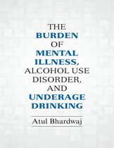 The Burden of Mental Illness, Alcohol Use Disorder, and Underage Drinking