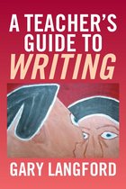 A Teacher’S Guide to Writing
