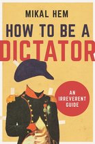 How to Be a Dictator