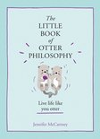 The Little Animal Philosophy Books - The Little Book of Otter Philosophy (The Little Animal Philosophy Books)