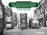 Lost Tramways of England 12 - Lost Tramways of England: London North West