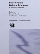 Routledge Studies in the History of Economics - Piero Sraffa's Political Economy