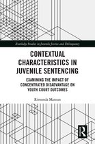Routledge Studies in Juvenile Justice and Delinquency - Contextual Characteristics in Juvenile Sentencing