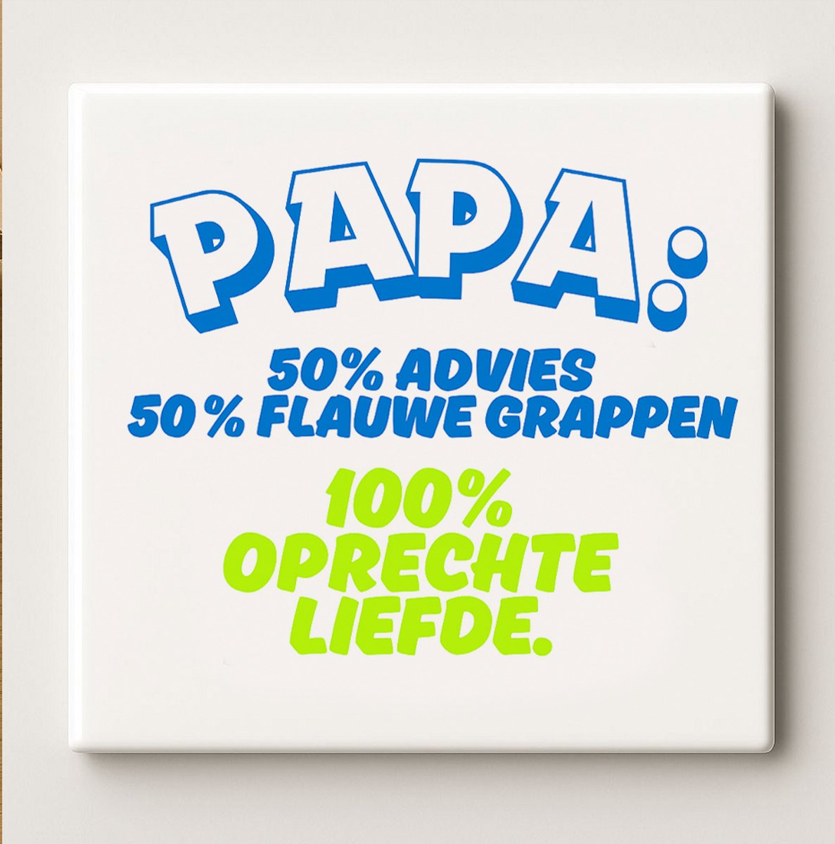 Papa: 50% Advies, 50% Flauwe Grappen, 100% Oprechte Liefde Keramische Tegel – 15x15cm Grap