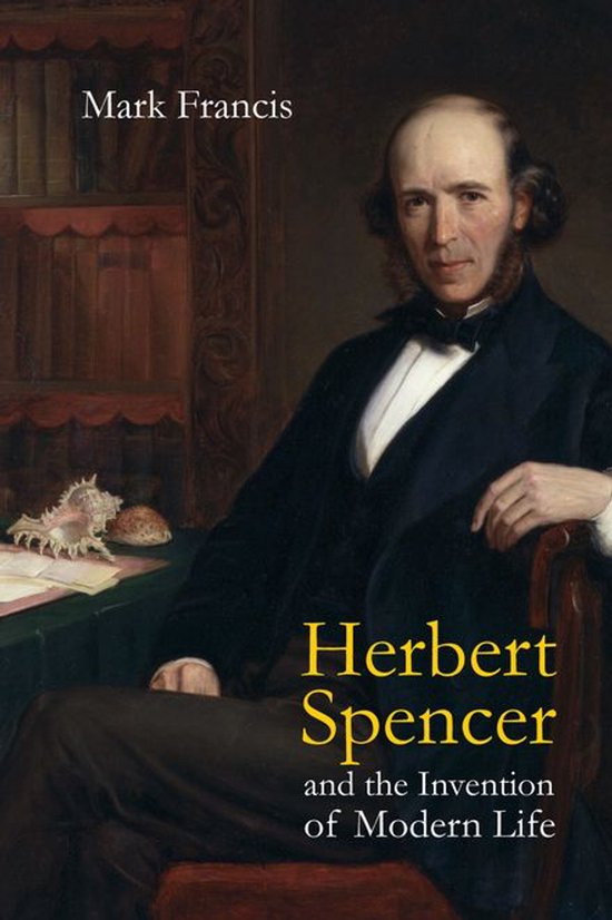 Herbert Spencer and the Invention of Modern Life - cover