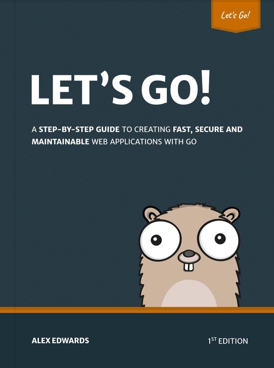 Let's Go: Learn to Build Professional Web Applications with Go