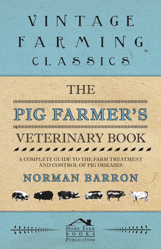 The Pig Farmer's Veterinary Book - A Complete Guide to the F ... - cover