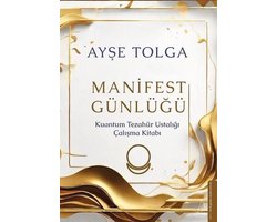 Manifest Günlüğü - Kuantum Tezahür Ustalığı Çalışma Kitabı